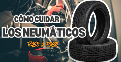 Consejos para el cuidado de los neumáticos