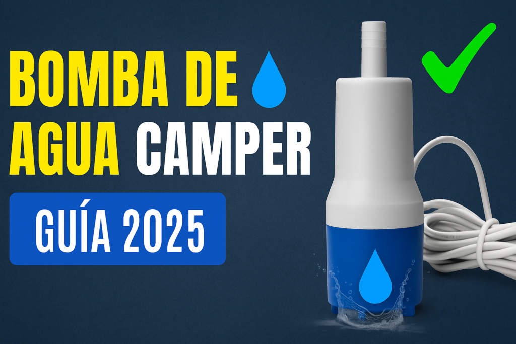 Miniatura estilo YouTube para guía de bomba de agua camper 2025, con fondo azul oscuro, bomba de agua sumergible blanca y azul con cable enrollado, gota de agua ilustrada y texto Bomba de Agua Camper Guía 2025 con check verde